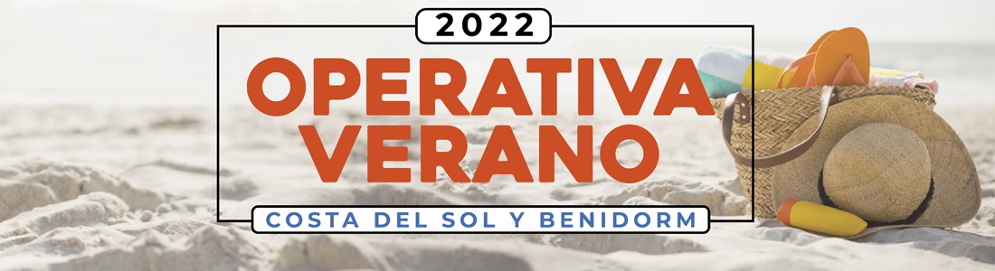 OPERATIVA VERANO 2022 - COSTA DEL SOL Y BENIDORM