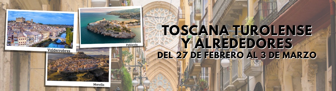 TOSCANA TUROLENSE Y ALREDEDORES
